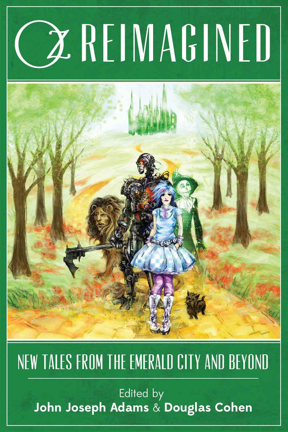 Oz Reimagined New Tales From The Emerald City And Beyond 1st Edition John Joseph Adams Douglas Cohen
