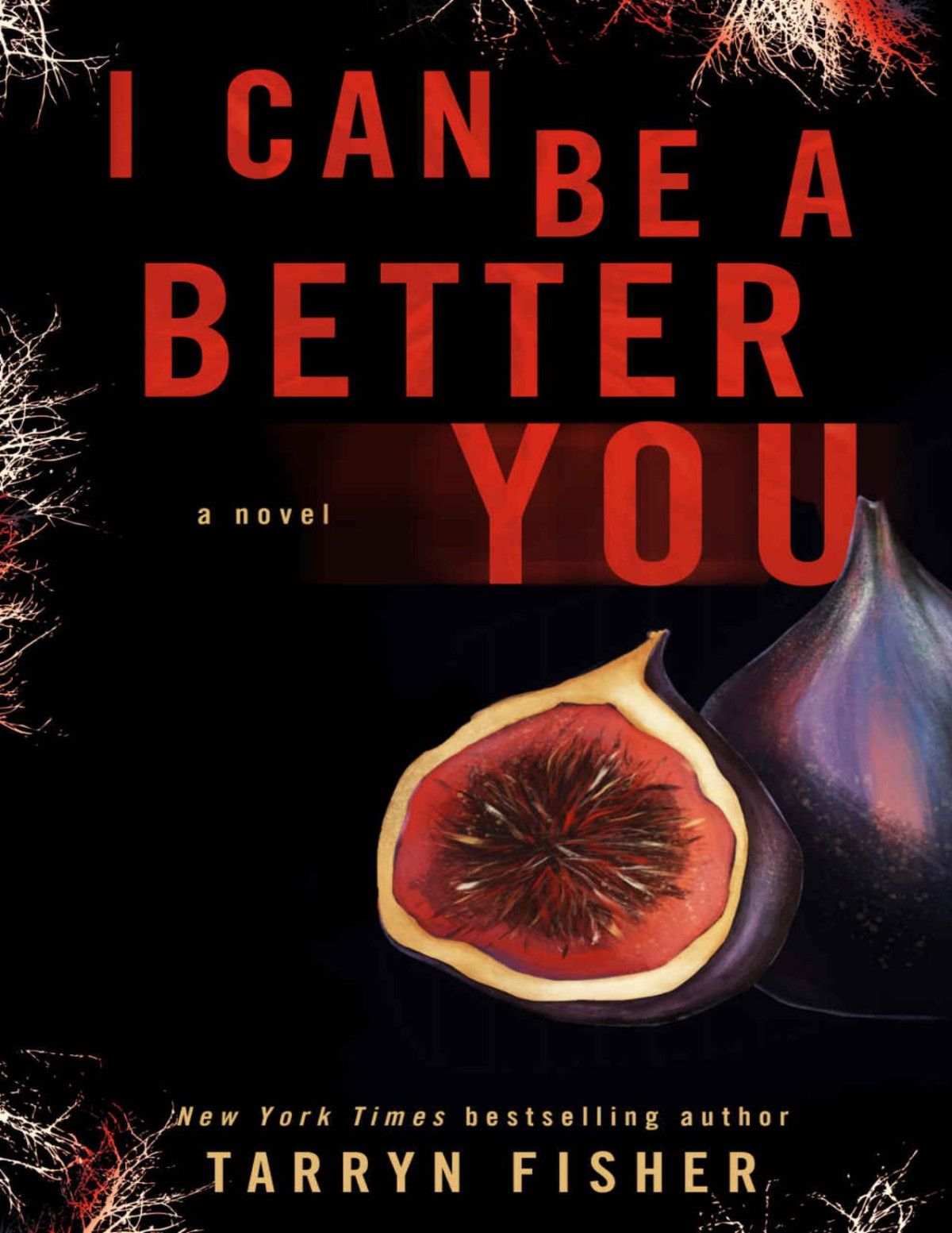 I Can Be A Better You A Shocking Psychological Thriller Tarryn Fisher