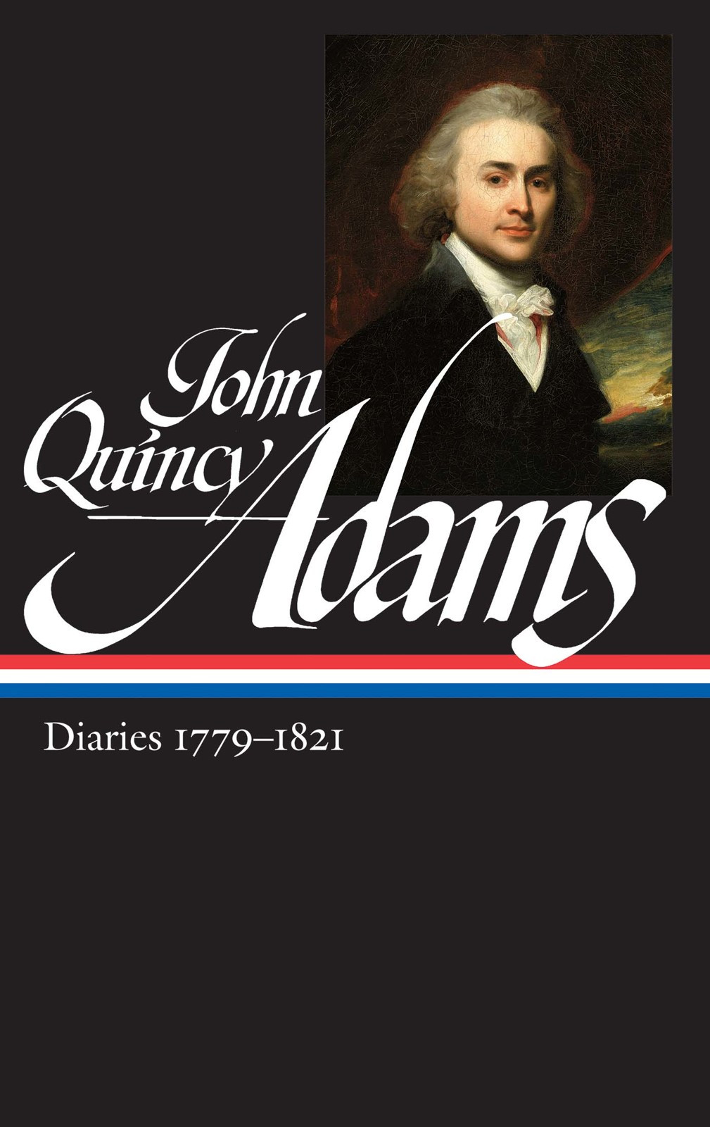 The Diaries Of John Quincy Adams 17791821 Adams John Quincy Adams