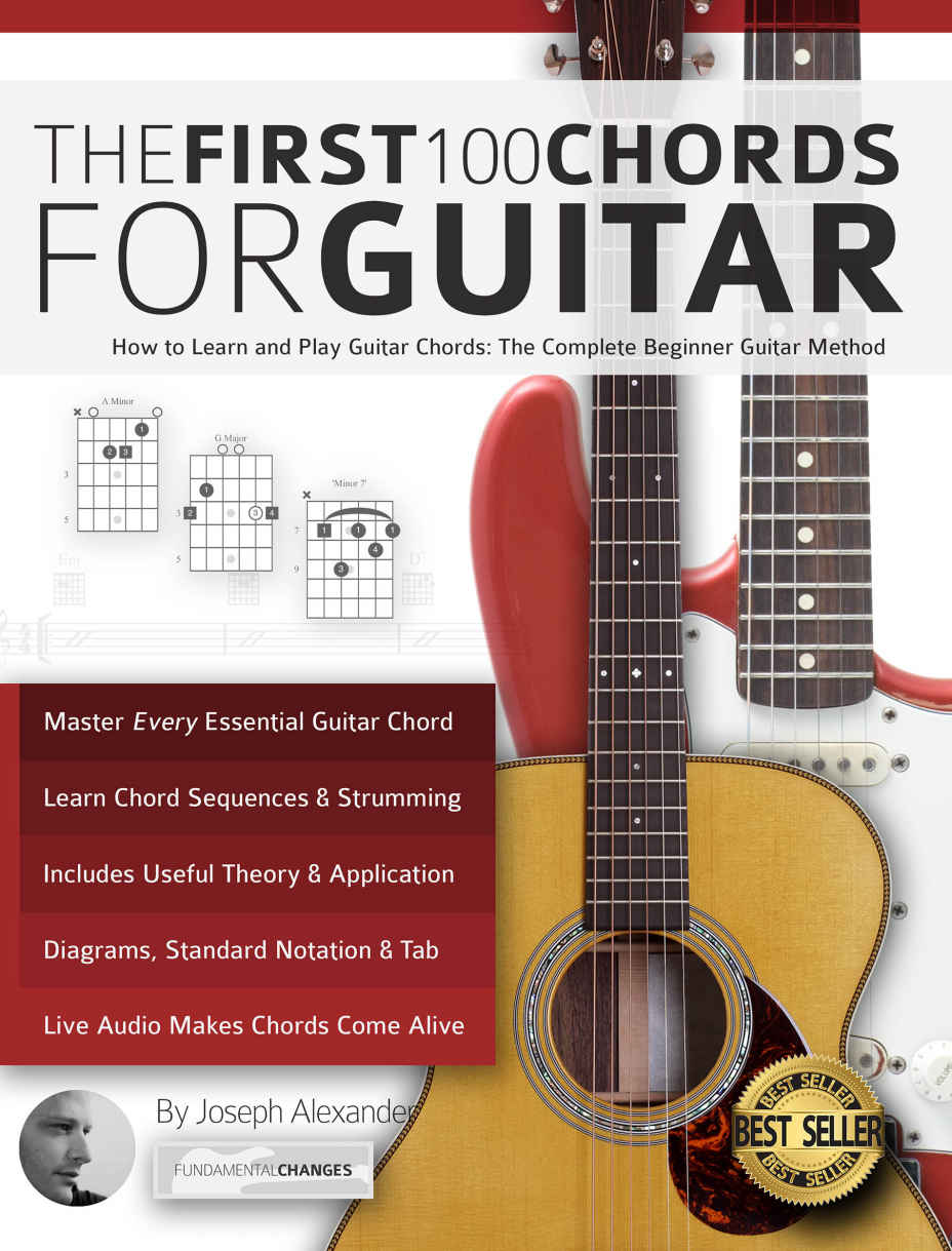 The First 100 Chords For Guitar How To Learn And Play Guitar Chords The Complete Beginner Guitar Method Joseph Alexander Alexander