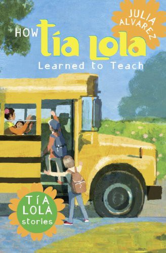 How Tia Lola Learned To Teach Julia Alvarez Alvarez Julia