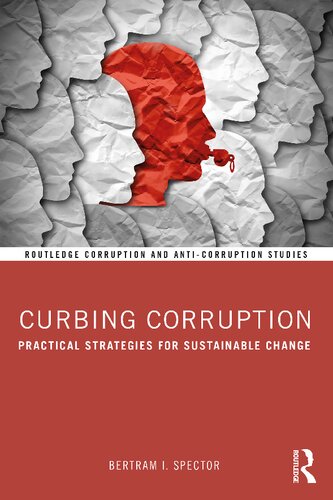 Curbing Corruption Practical Strategies For Sustainable Change Bertram I Spector