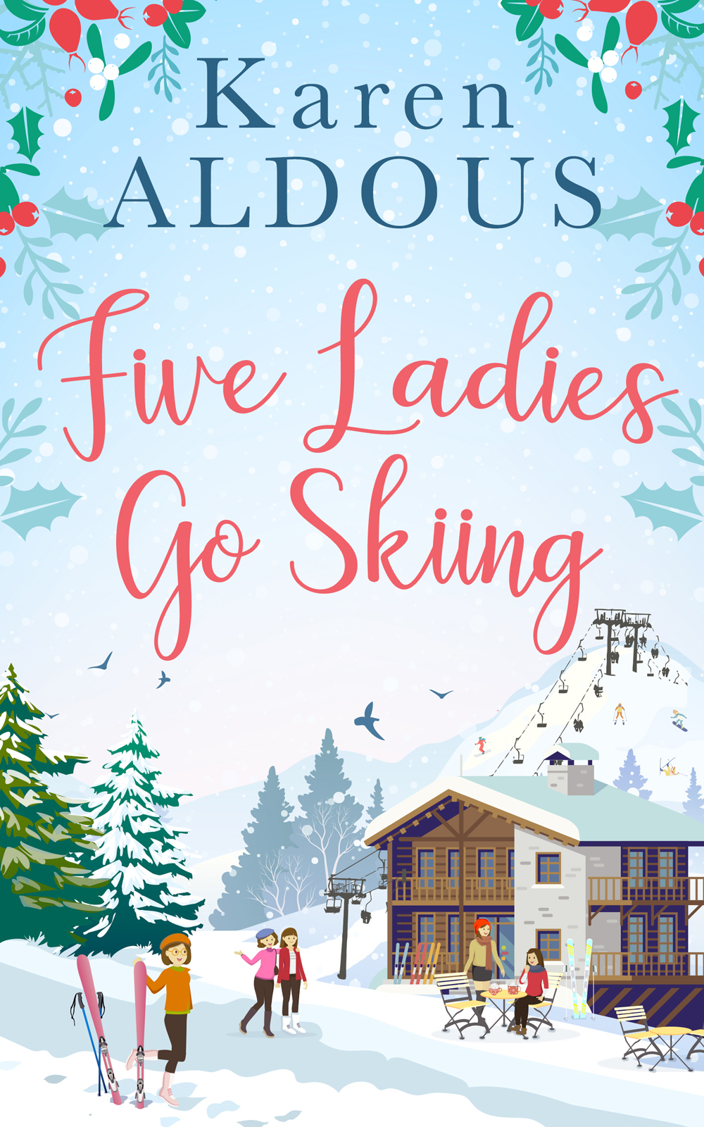 Five Ladies Go Skiing Karen Aldous Aldous Karen