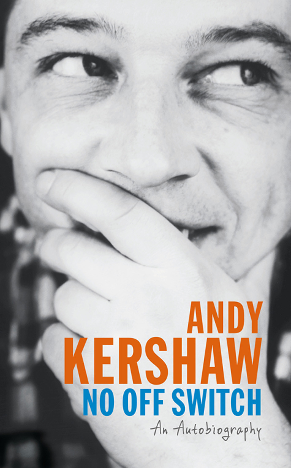 No Off Switch Kershaw Andy Andy Kershaw