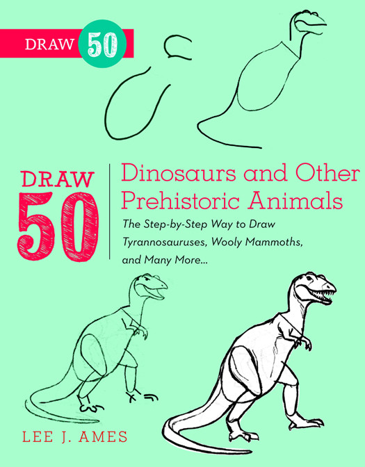 Draw 50 Dinosaurs And Other Prehistoric Animals Lee J Ames Ames