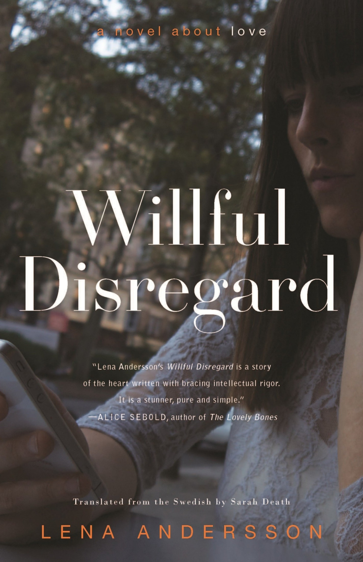 Wilful Disregard A Novel About Love Lena Andersson Sarah Death Translation