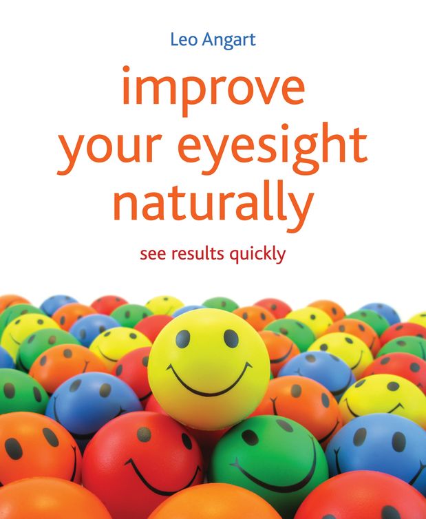 Improve Your Eyesight Naturally Leo Anghart Leo Angart