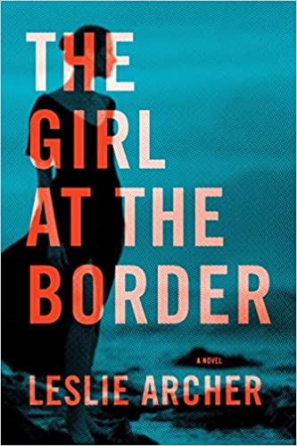 The Girl At The Border Leslie Archer Archer Leslie