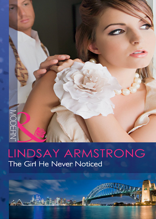 The Girl He Never Noticed Lindsay Armstrong Armstrong Lindsay