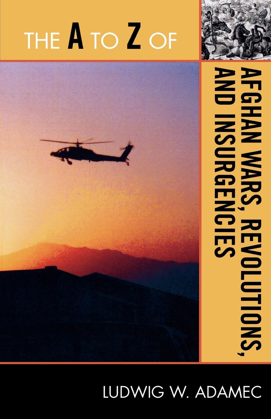 The A To Z Of Afghan Wars Revolutions And Insurgencies Ludwig W Adamec Adamec