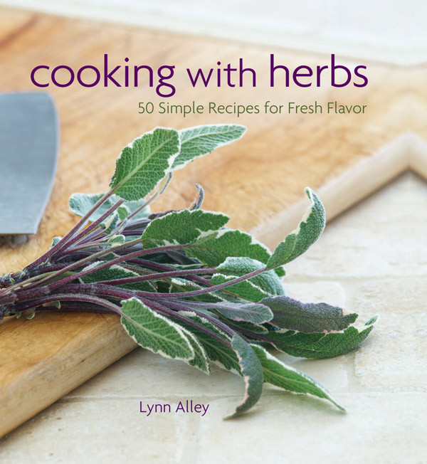 Cooking With Herbs 50 Simple Recipes For Fresh Flavor Lynn Alley