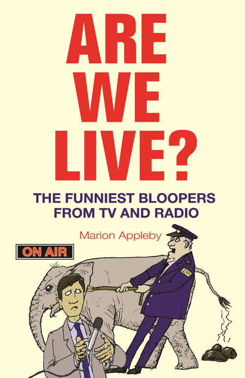 Are We Live The Funniest Bloopers From Tv And Radio Marion Appleby Appleby