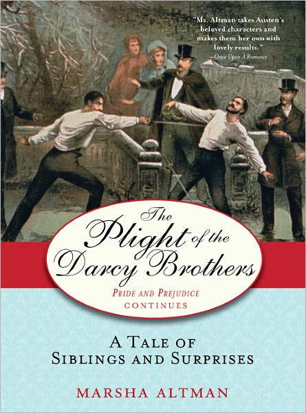 The Plight Of The Darcy Brothers A Tale Of The Darcys The Bingleys Marsha Altman Altman