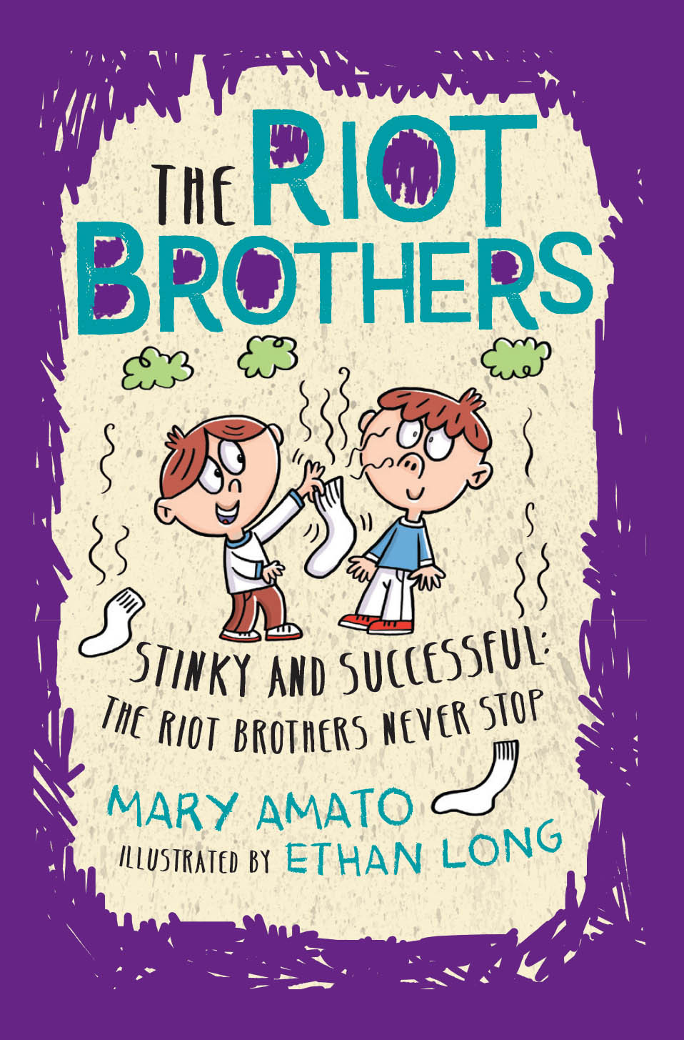 Stinky And Successful The Riot Brothers Never Stop Mary Amato Ethan Long Amato
