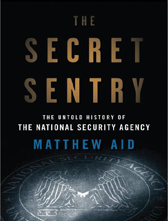 The Secret Sentry Matthew M Aid Aid Matthew M
