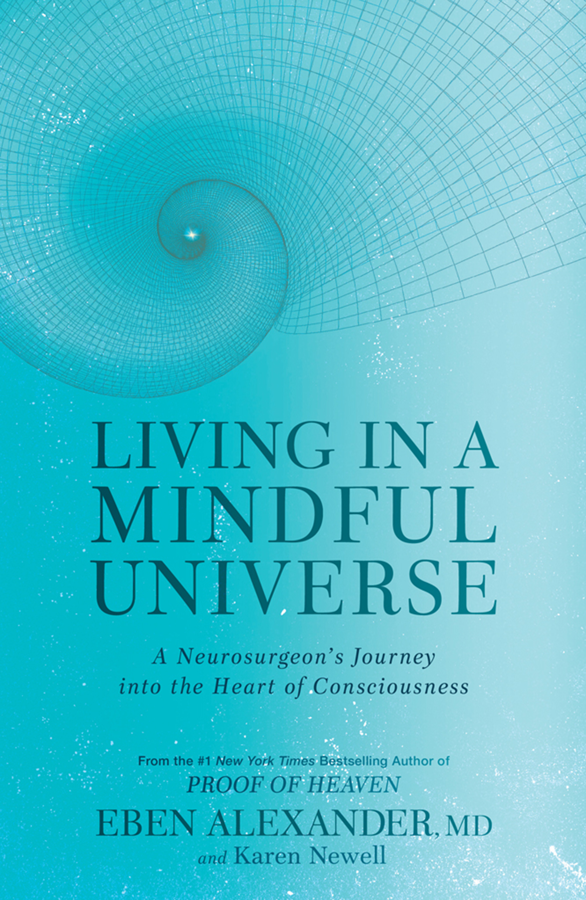 Living In A Mindful Universe Eben Alexander Md Karen Newell Eben Alexander