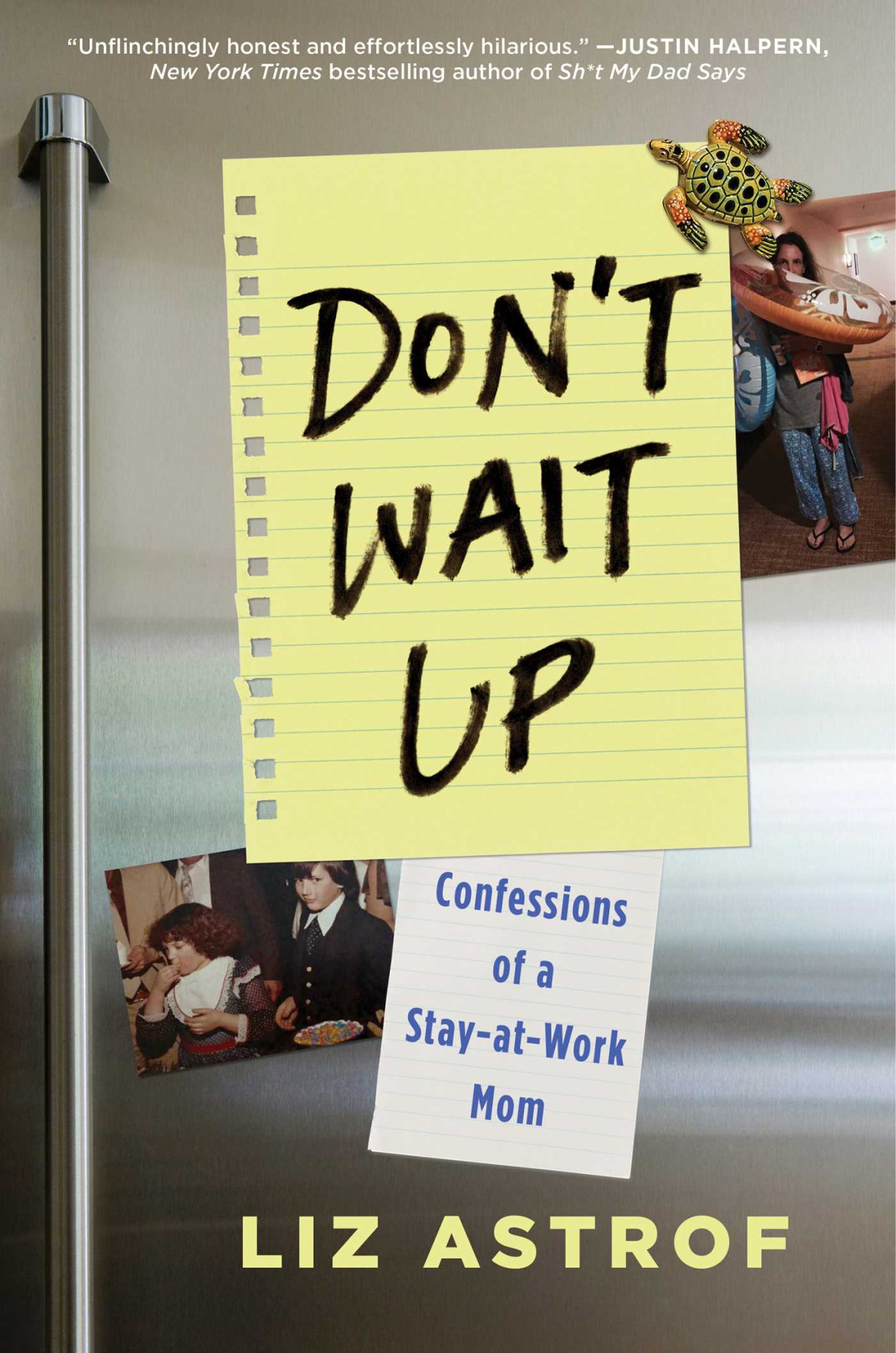 Dont Wait Up Confessions Of A Stayatwork Mom Liz Astrof Astrof