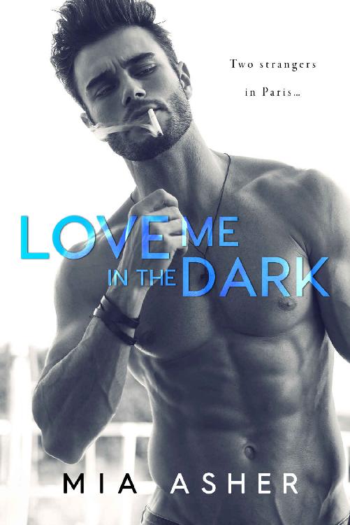 Love Me In The Dark 1st Edition Mia Asher Asher Mia