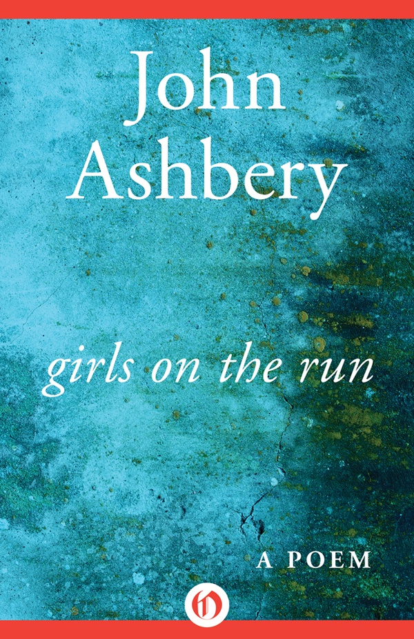 Girls On The Run John Ashbery Ashbery John