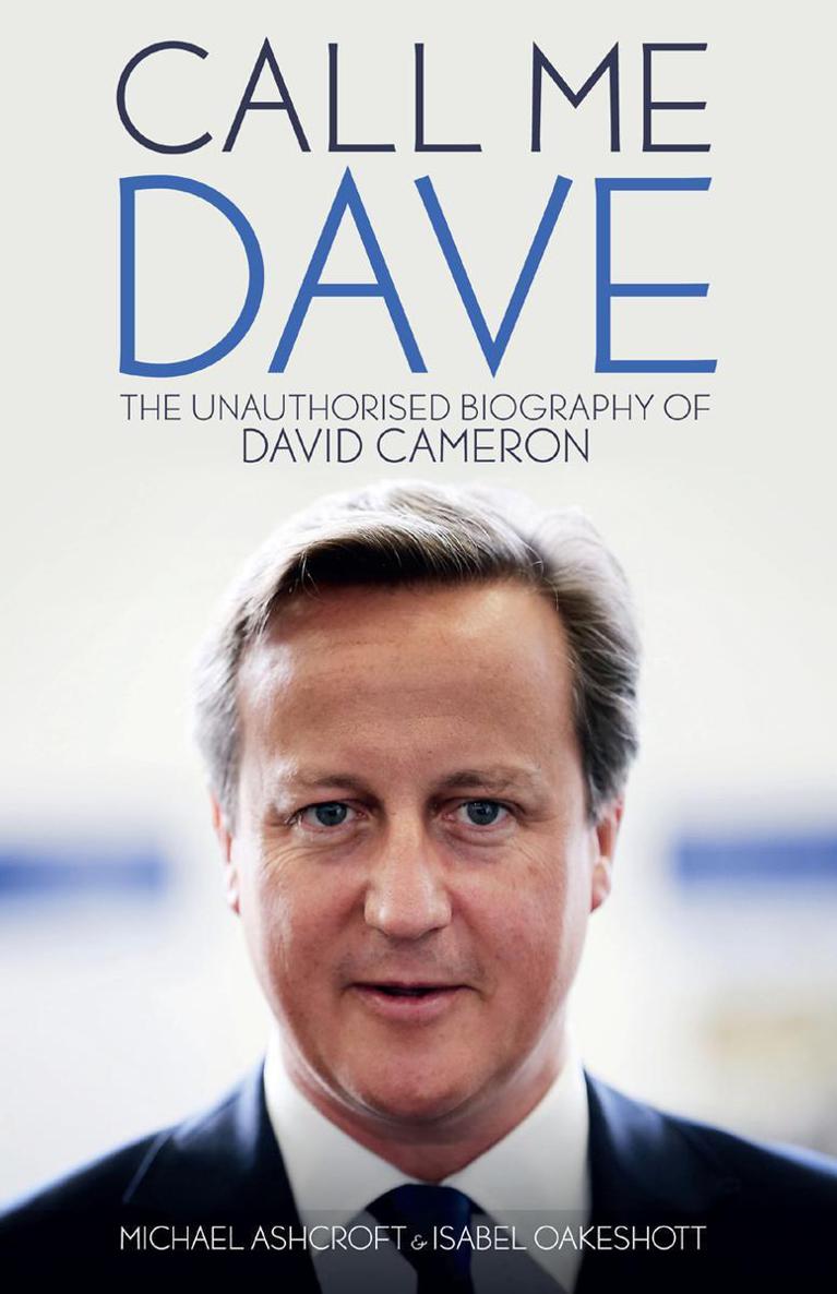 Call Me Dave Michael Ashcroft Isabel Oakeshott Ashcroft Michael Oakeshott