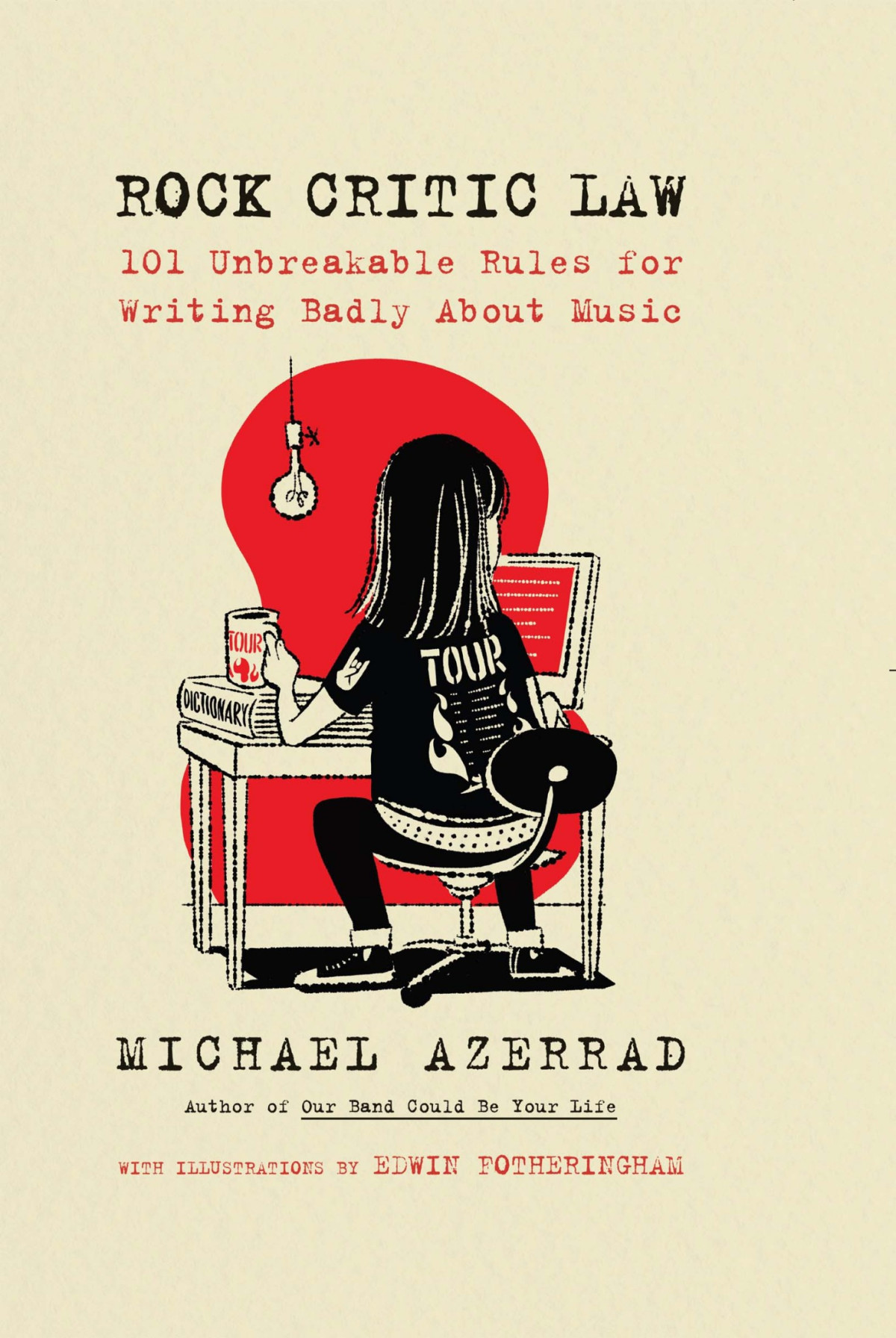 Rock Critic Law 101 Unbreakable Rules For Writing Badly About Music Michael Azerrad Azerrad
