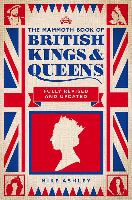 The Mammoth Book Of British Kings And Queens Mike Ashley