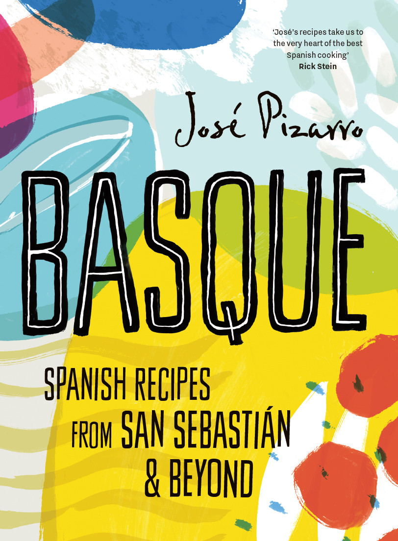 Basque Spanish Recipes From San Sebastian Beyond Pizarro Jose