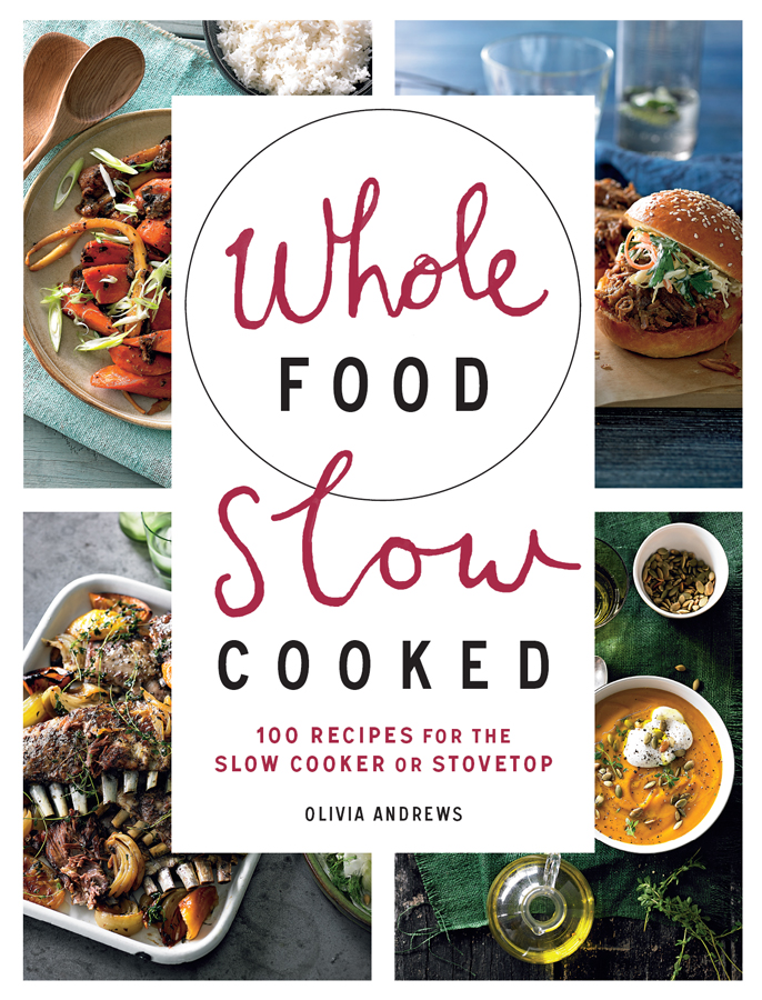 Whole Food Slow Cooked Olivia Andrews Andrews Olivia