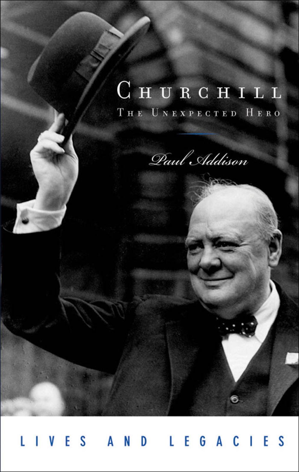 Churchill The Unexpected Hero Paul Addison Addison Paul