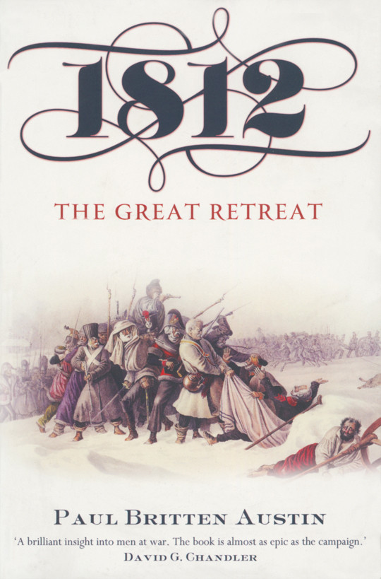 1812 The Great Retreat Paul Britten Austen Austen Paul Britten