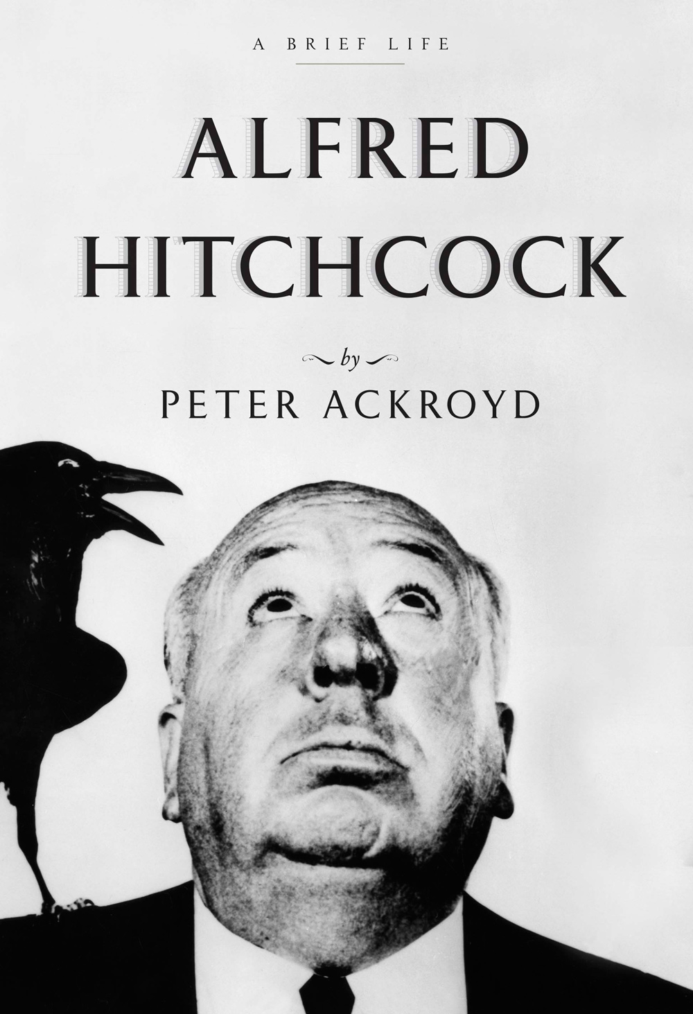 Alfred Hitchcock A Brief Life Peter Ackroyd Ackroyd Peter