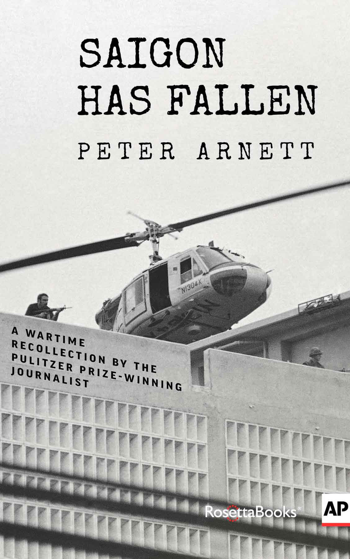 Saigon Has Fallen Peter Arnett Arnett Peter