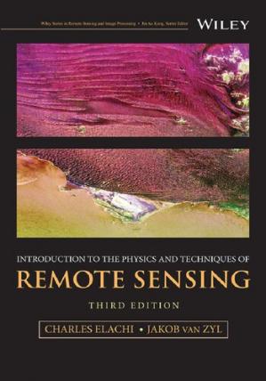 Introduction To The Physics And Techniques Of Remote Sensing 2021 3rd 3rd Edition Charles Elachi Jakob Van Zyl