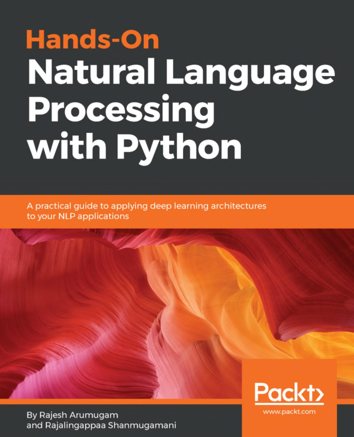 Handson Natural Language Processing With Python A Practical Guide To Applying Deep Learning Architectures To Your Nlp Applications Rajesh Arumugam Rajalingappaa Shanmugamani Arumugam