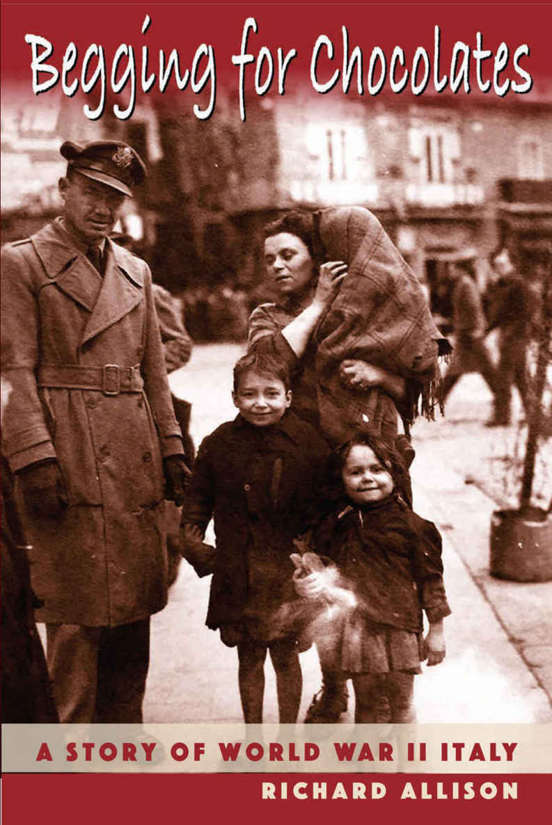 Begging For Chocolates A Story Of Wwii Italy Richard Allison Allison