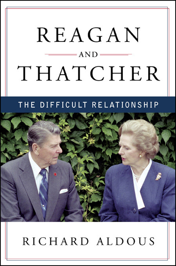 Reagan And Thatcher Richard Aldous Aldous Richard