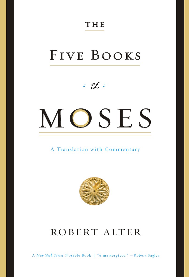 The Five Books Of Moses A Translation With Commentary Alter