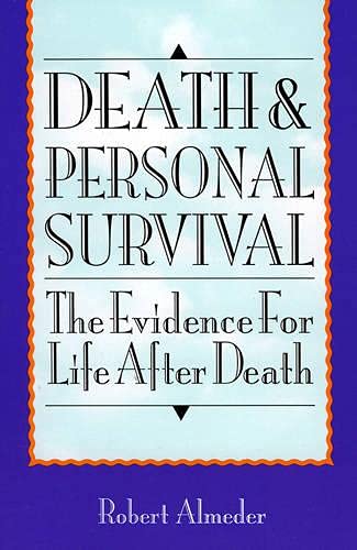 Death And Personal Survival Robert F Almeder Almeder Robert F