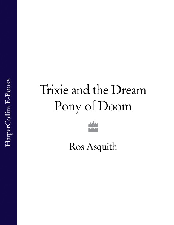 Trixie And The Dream Pony Of Doom Ros Asquith Asquith Ros