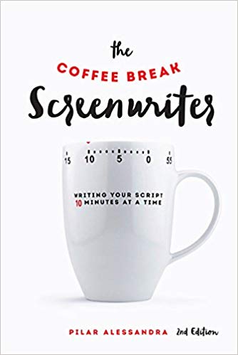 The Coffee Break Screenwriter Writing Your Script Ten Minutes At A Time Pilar Alessandra Alessandra