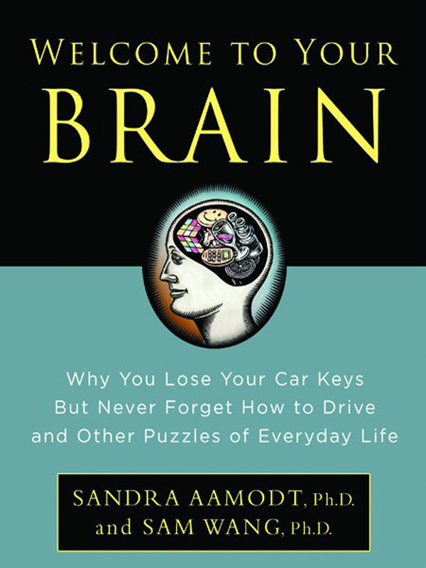 Welcome To Your Brain Sandra Aamodt Aamodt Sandra