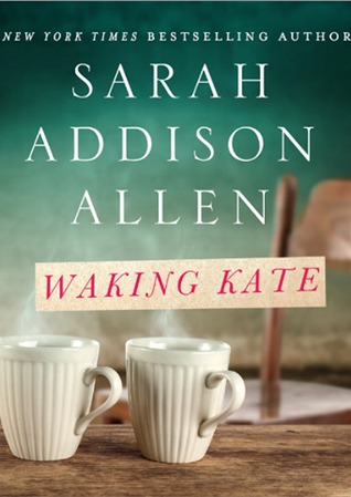 Waking Kate Sarah Addison Allen Allen Sarah Addison