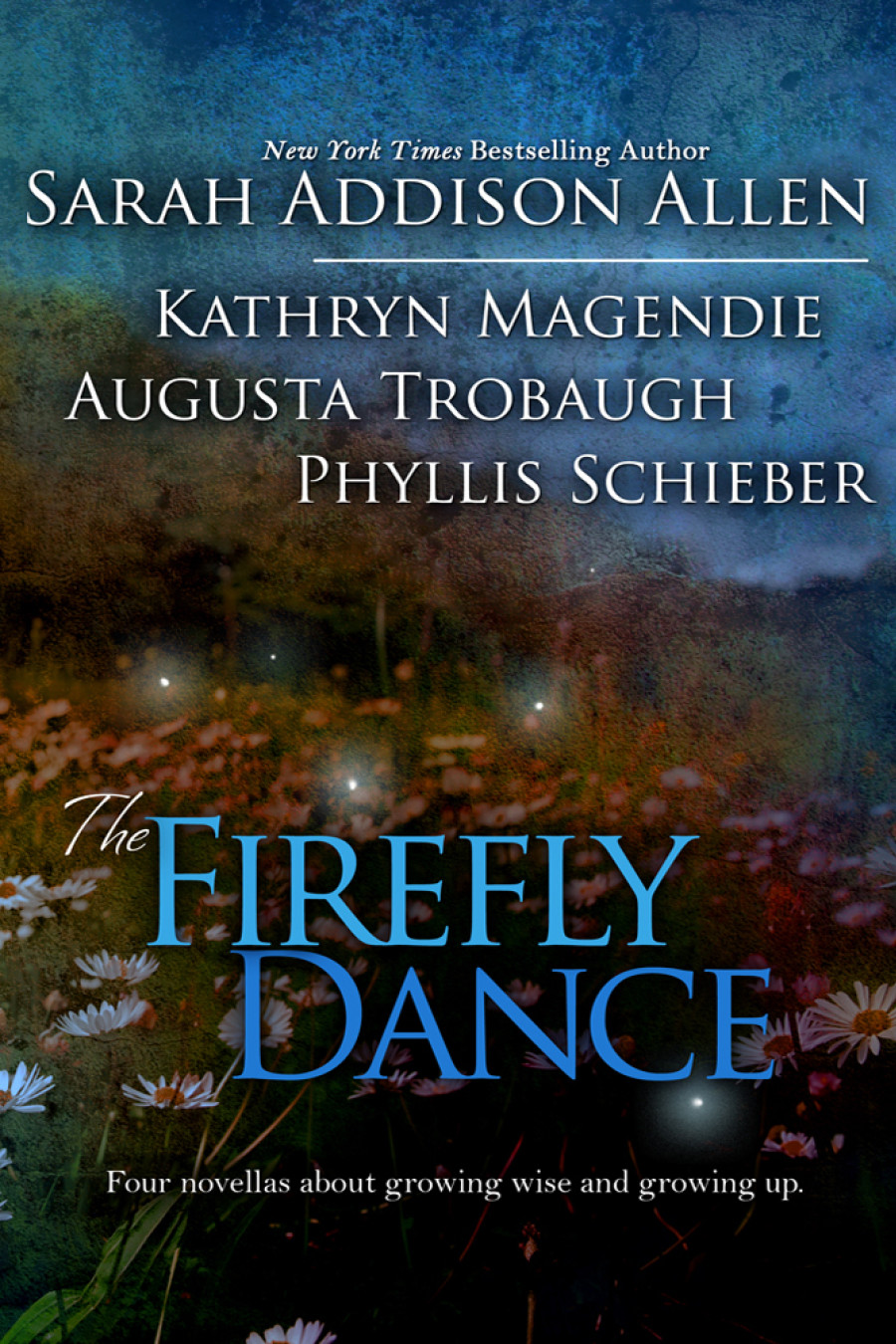 The Firefly Dance Sarah Addison Allen Augusta Trobaugh Kathryn Magendie Phyllis Schieber Allen