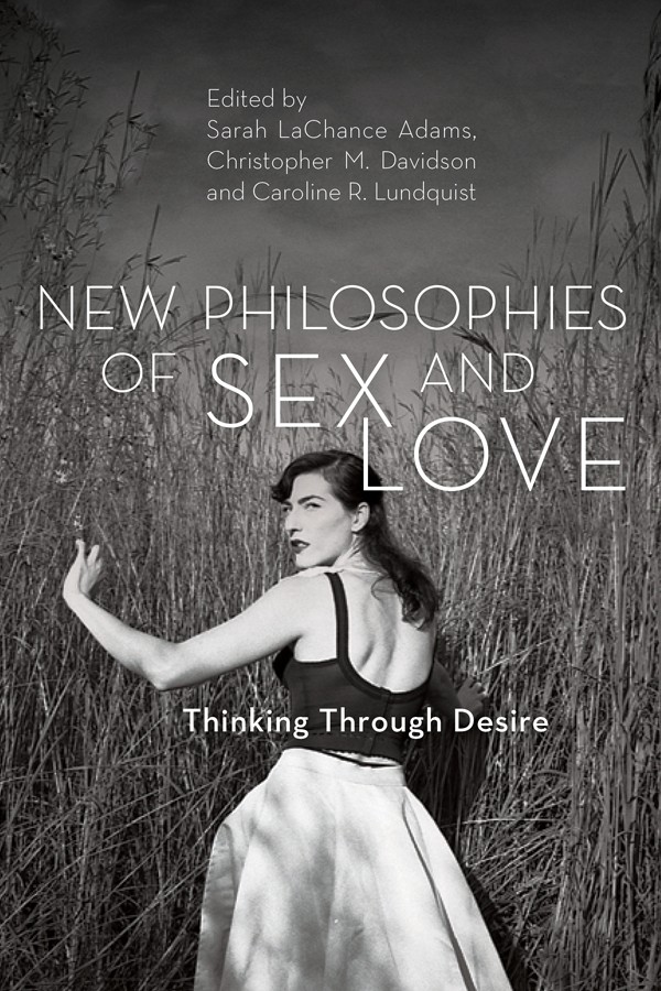New Philosophies Of Sex And Love Sarah Lachance Adams Adams
