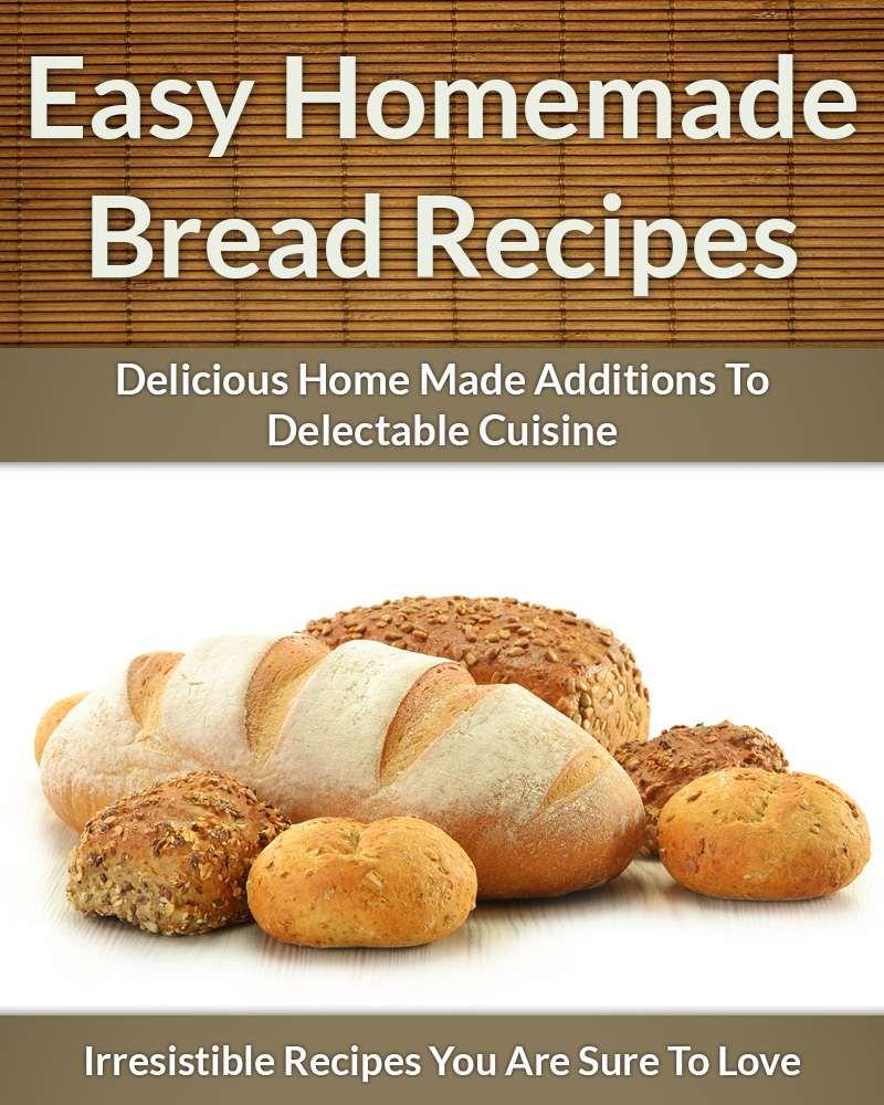 Easy Homemade Bread Recipes Delicious Home Made Additions To Delectable Cuisine The Easy Recipe Scarlett Aphra Aphra