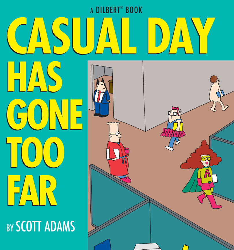 Casual Day Has Gone Too Fara Dilbert Book Scott Adams
