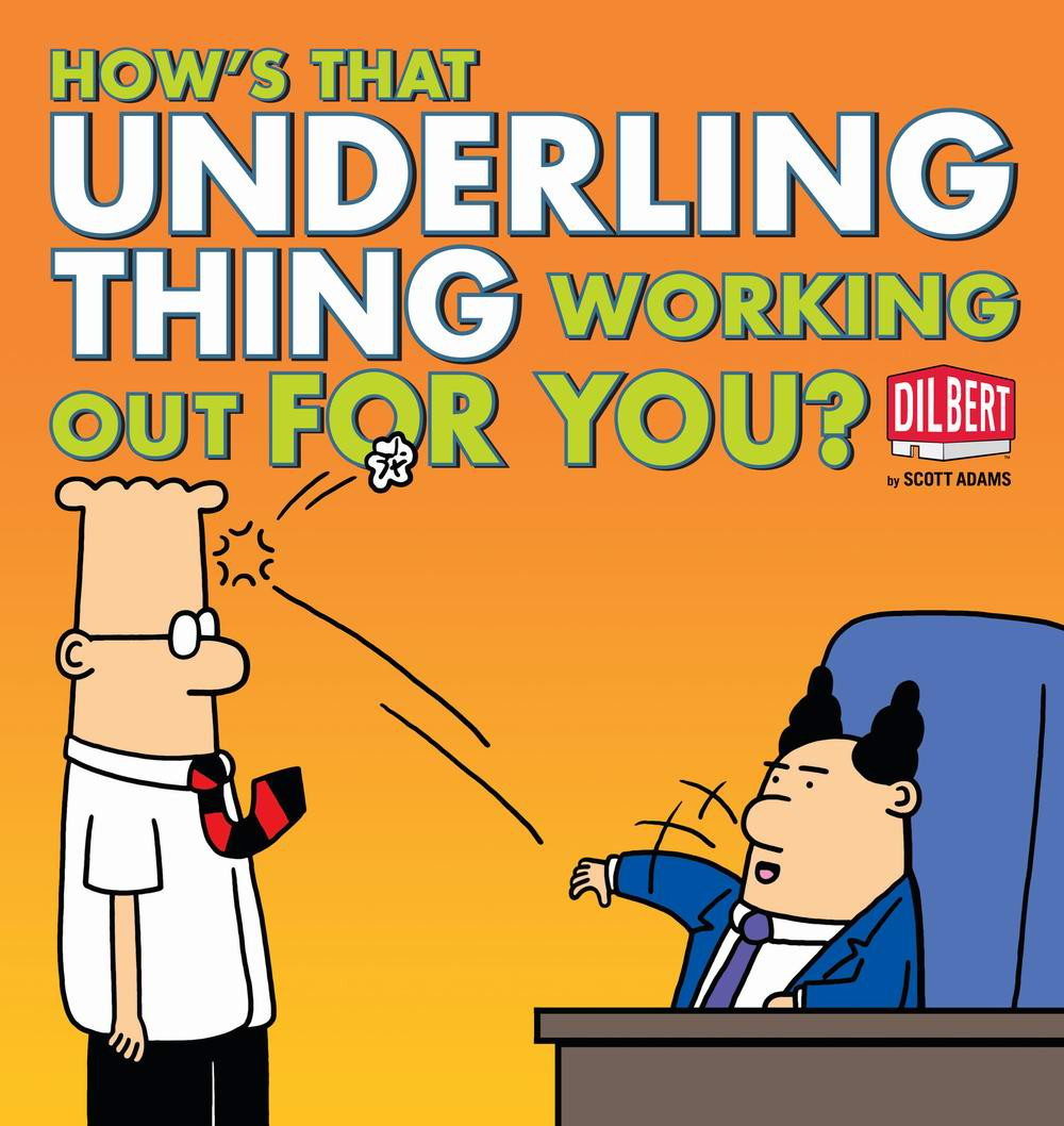 Hows That Underling Thing Working Out For You Adams Scott Adams