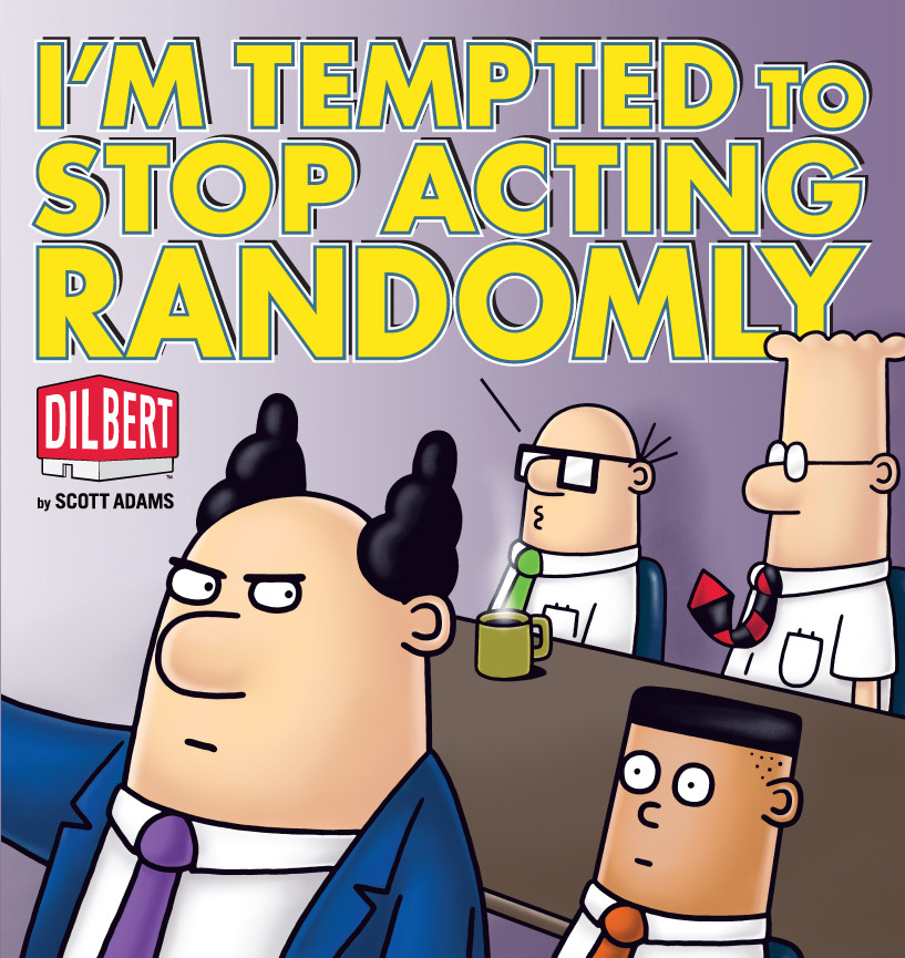 Im Tempted To Stop Acting Randomly Scott Adams