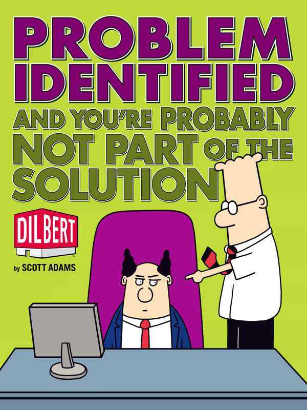 Problem Identified And Youre Probably Not Part Of The Solution Scott Adams