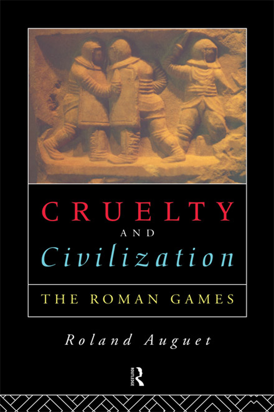 Cruelty And Civilization The Roman Games Auguet Roland Auguet